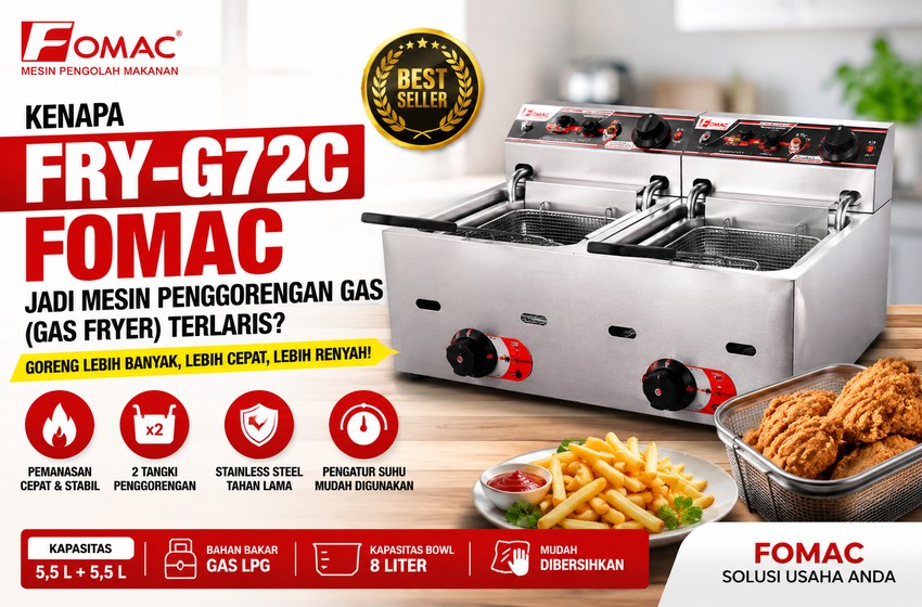 Kenapa FRY-G72C FOMAC Jadi Mesin Penggorengan Gas (Gas Fryer) Terlaris